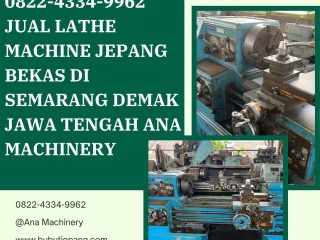 TERPERCAYA | 0822-4334-9962 Jual Lathe Machine Jepang Bekas di Semarang Demak Jawa Tengah Ana Machinery