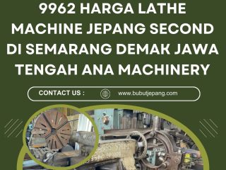 REKOMENDASI | 0822-4334-9962 Harga Lathe Machine Jepang Second di Semarang Demak Jawa Tengah Ana Machinery