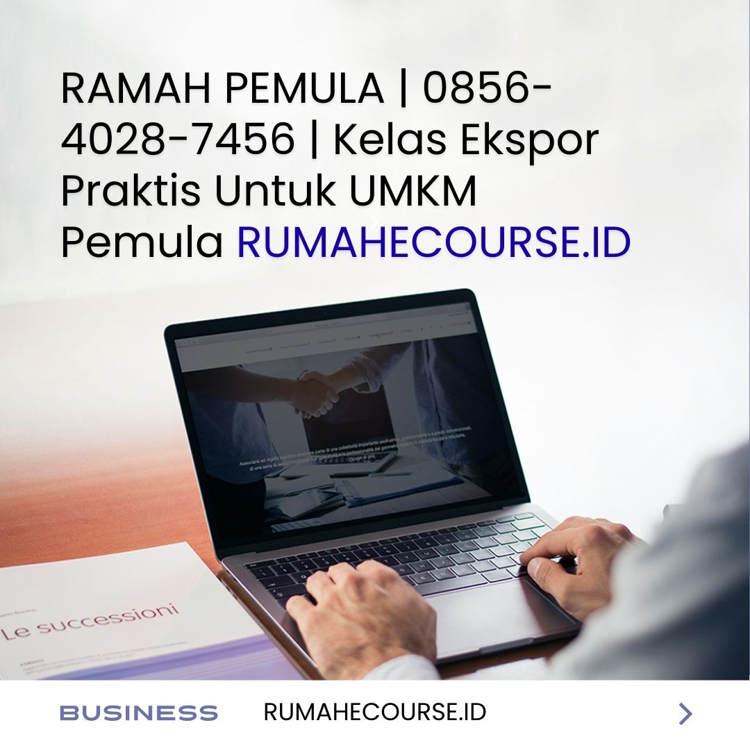 RAMAH PEMULA | 0856-4028-7456 | Kelas Ekspor Praktis Untuk UMKM Pemula