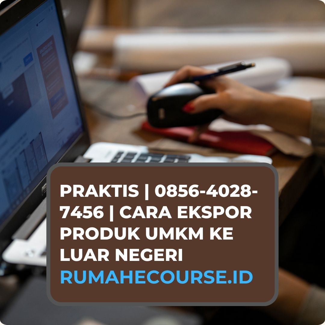 PRAKTIS | 0856-4028-7456 | Cara Ekspor Produk UMKM ke Luar Negeri