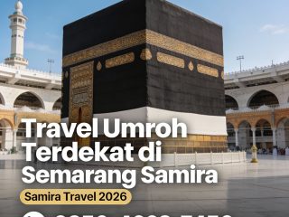 Mudah & Dekat | 0856-4028-7456 | Travel Umroh Terdekat di Semarang Samira Travel 2026