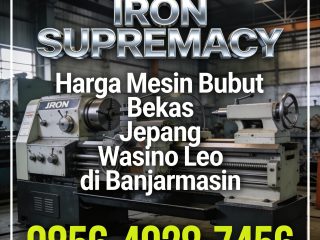 IRON SUPREMACY 0856-4028-7456 Harga Mesin Bubut Bekas Jepang Wasino Leo di Banjarmasin