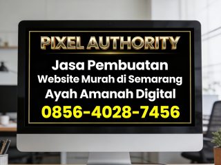 PIXEL AUTHORITY | 0856-4028-7456 Jasa Pembuatan Website Murah di Semarang Ayah Amanah Digital