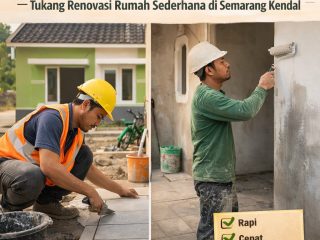Tukang Renovasi Rumah Sederhana di Semarang Kendal