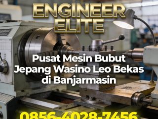 ENGINEER ELITE 0856-4028-7456 Pusat Mesin Bubut Jepang Wasino Leo Bekas di Banjarmasin