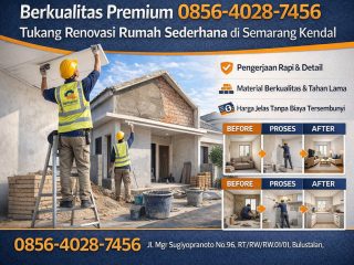 Berkualitas Premium 0856-4028-7456 Tukang Renovasi Rumah Sederhana di Semarang Kendal