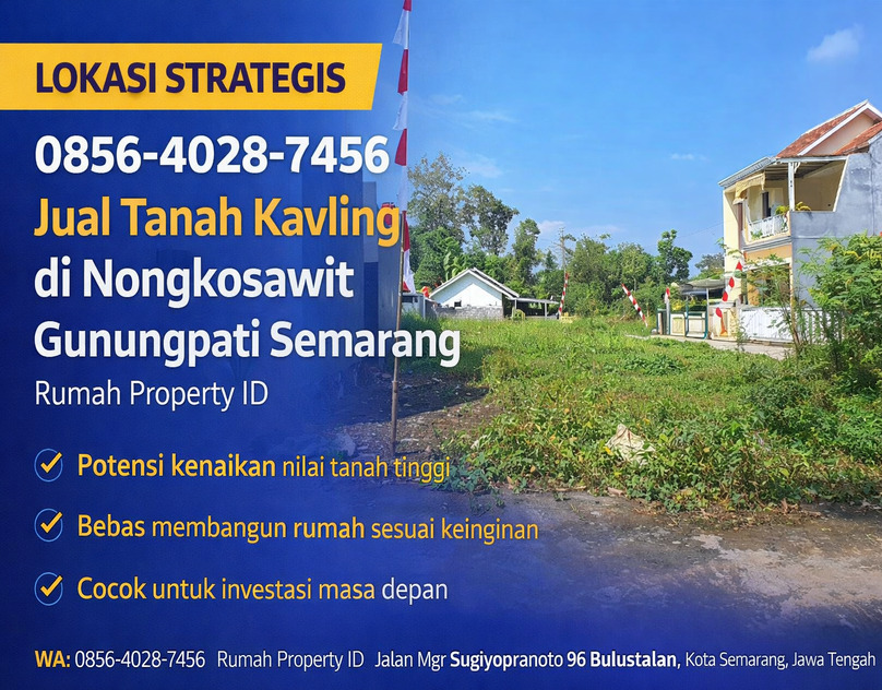 LOKASI STRATEGIS 0856-4028-7456 Jual Tanah Kavling di Nongkosawit Gunungpati Semarang Rumah Property ID
