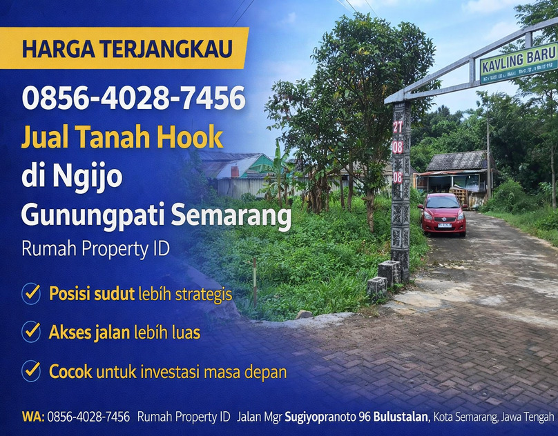 HARGA TERJANGKAU 0856-4028-7456 Jual Tanah Hook di Ngijo Gunungpati Semarang Rumah Property ID