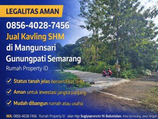 LEGALITAS AMAN 0856-4028-7456 Jual Kavling SHM di Mangunsari Gunungpati Semarang Rumah Property ID