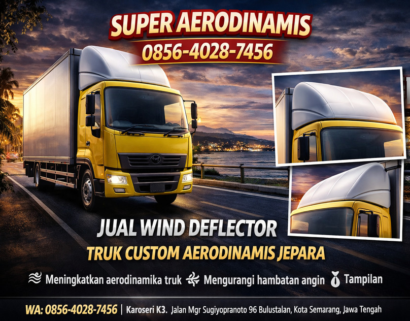 SUPER AERODINAMIS 0856-4028-7456 Jual Wind Deflector Truk Custom Aerodinamis di Jepara - Karoseri K3