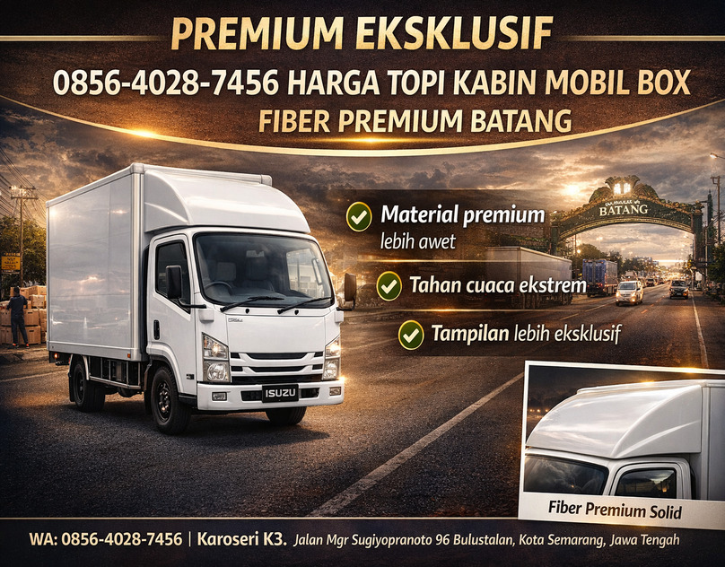 PREMIUM EKSKLUSIF 0856-4028-7456 Harga Topi Kabin Mobil Box Fiber Premium di Batang - Karoseri K3