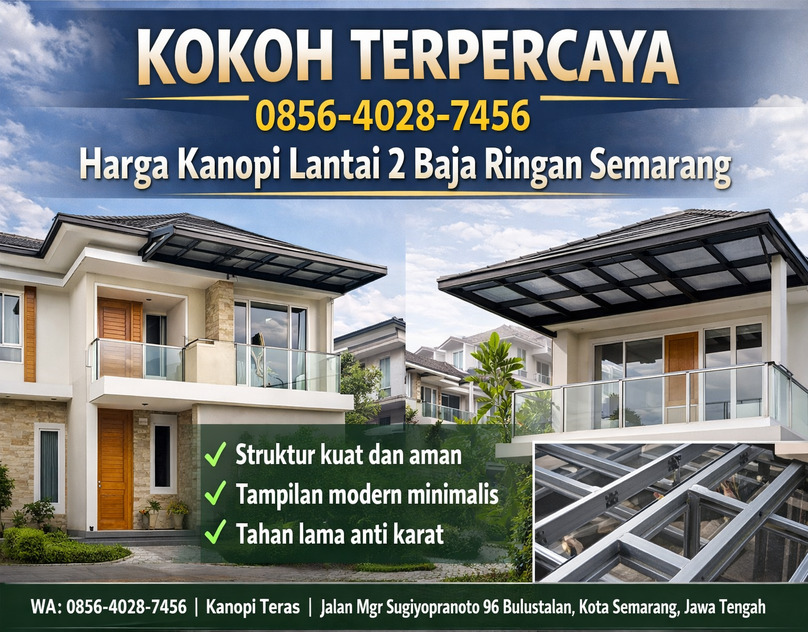 KOKOH TERPERCAYA 0856-4028-7456 Harga Kanopi Semarang Untuk Teras Lantai 2 Baja Ringan-KanopiTeras