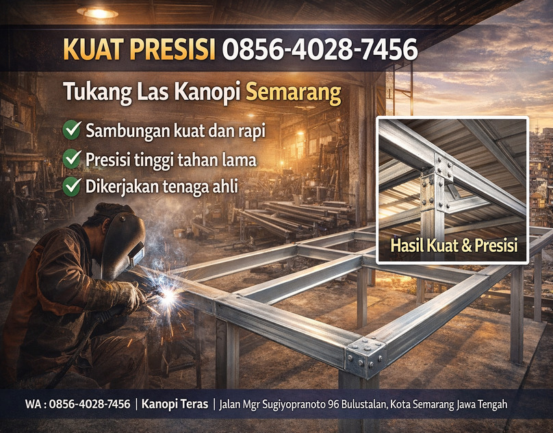 KUAT PRESISI 0856-4028-7456 Tukang Las Kanopi Semarang Ahli Kordoba Baja Ringan Kokoh-KanopiTeras