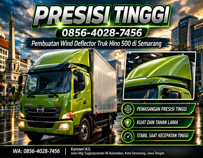 PRESISI TINGGI 0856-4028-7456 Pembuatan Wind Deflector Truk Hino 500 di Semarang - Karoseri K3