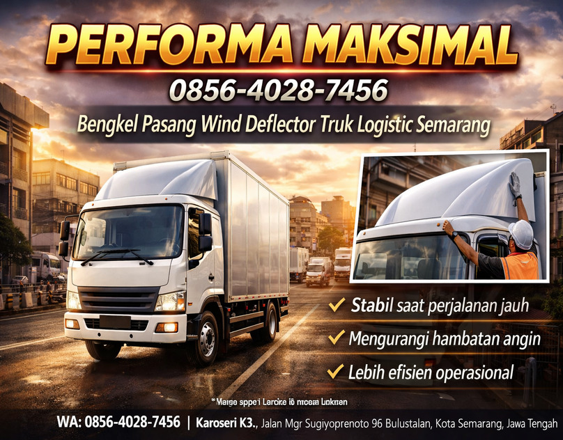 PERFORMA MAKSIMAL 0856-4028-7456 Bengkel Pasang Wind Deflector Truk Logistik di Semarang - Karoseri K3