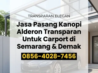 Transparan Elegan | 0856-4028-7456 Jasa Pasang Kanopi Alderon Transparan untuk Carport di Semarang & Demak