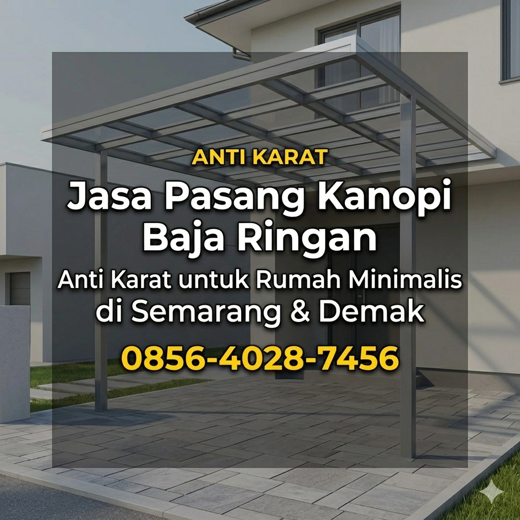 Anti Karat | 0856-4028-7456 Jasa Pasang Kanopi Baja Ringan Anti Karat untuk Rumah Minimalis di Semarang & Demak