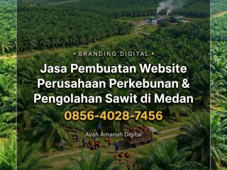 Branding Digital | 0856-4028-7456 Jasa Pembuatan Website Perusahaan Perkebunan dan Pengolahan Sawit di Medan - Ayah Amanah Digital