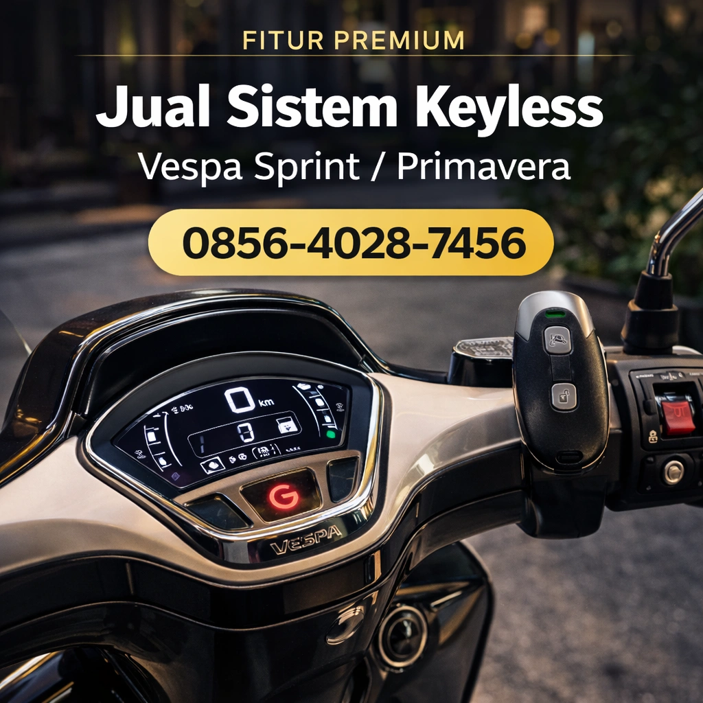 Fitur Premium | 0856-4028-7456 Jual Sistem Keyless untuk Vespa Sprint / Primavera – Teknologi Pengaman Vespa Modern