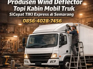 Produksi Andal | 0856-4028-7456 Produsen Wind Deflector Topi Kabin Mobil Truk SiCepat TIKI Express di Semarang
