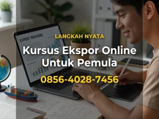 Langkah Nyata | 0856-4028-7456 Kursus Ekspor Online Untuk Pemula - HOW TO BE EXPORTER