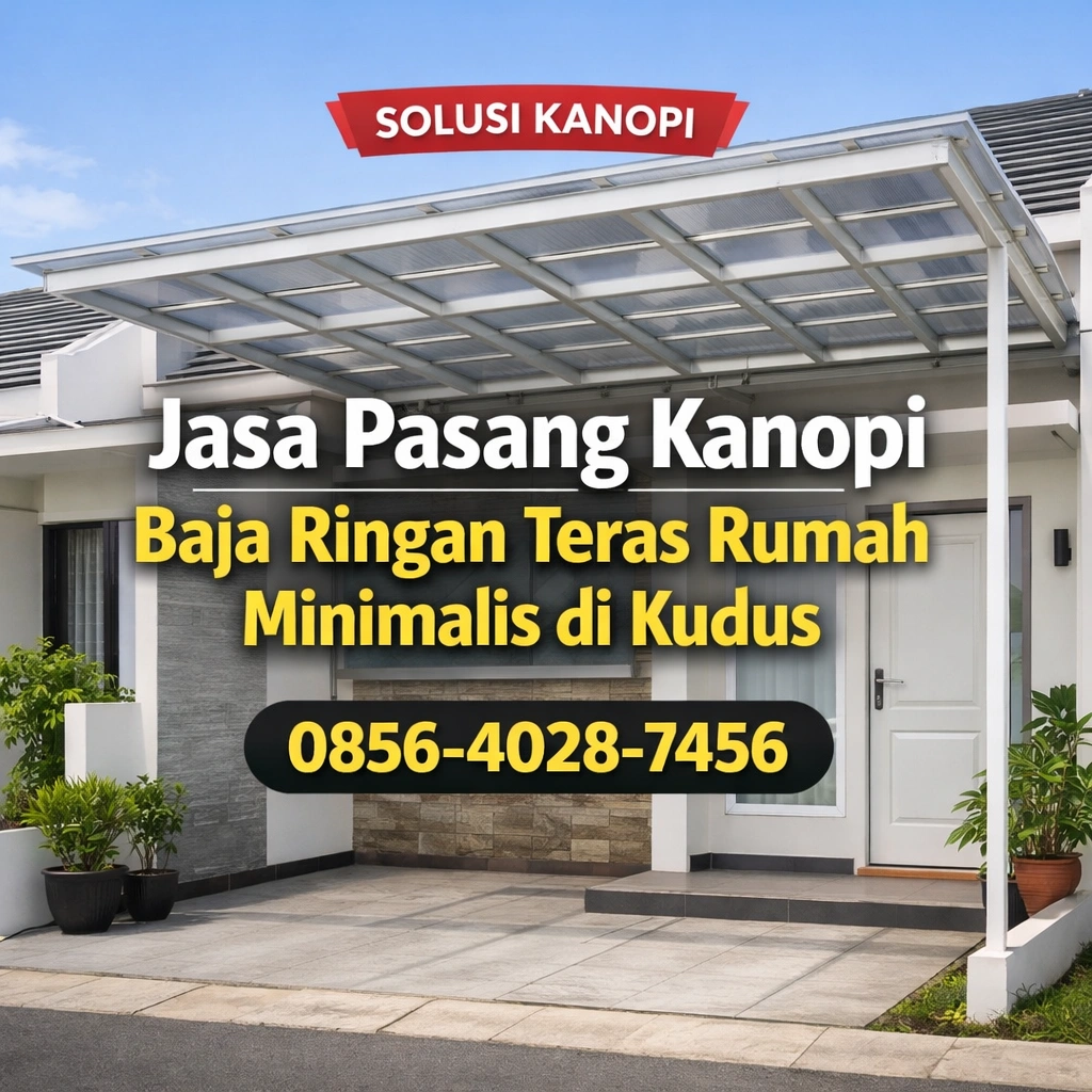 Solusi Kanopi | 0856-4028-7456 Jasa Pasang Kanopi Baja Ringan Teras Rumah Minimalis di Kudus