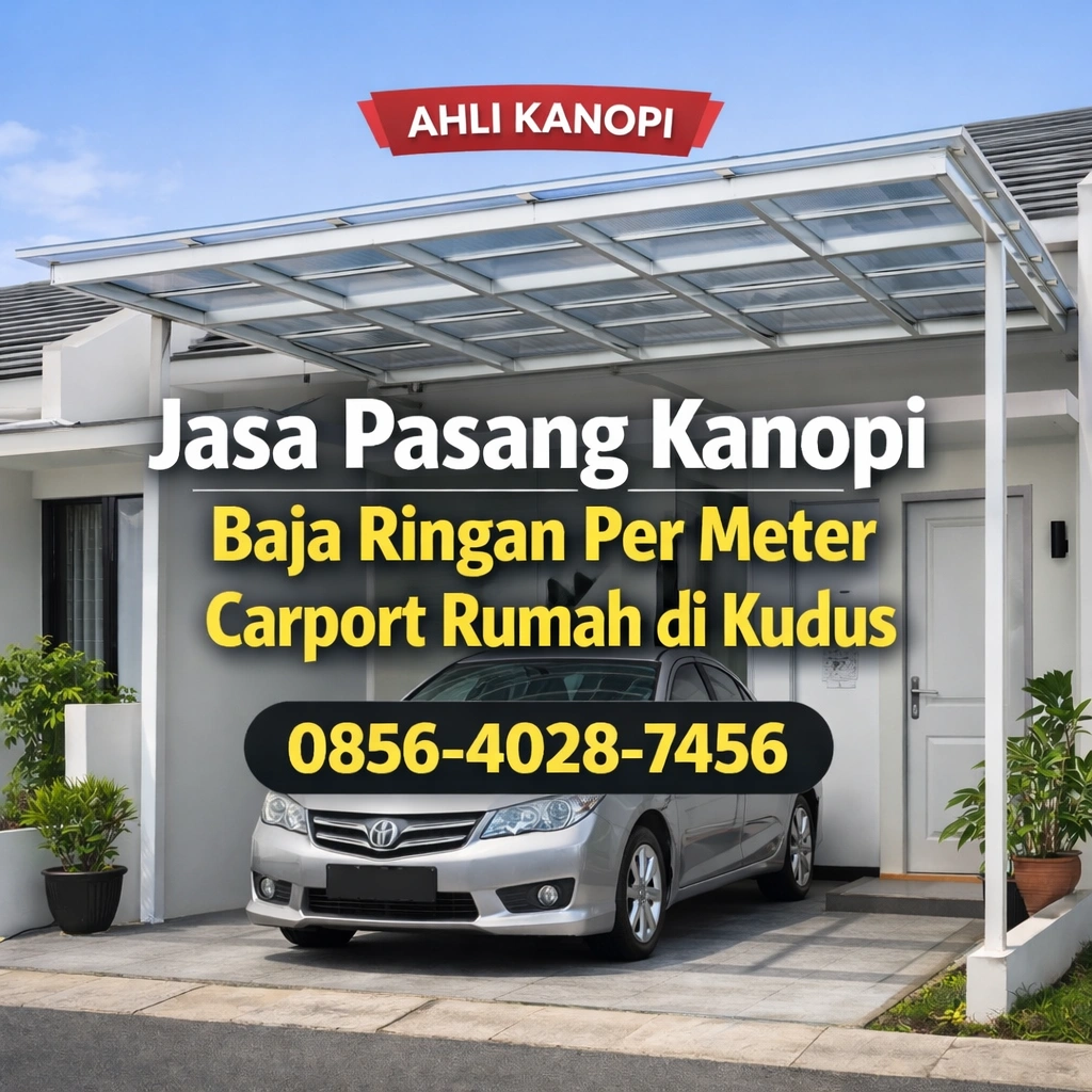 Ahli Kanopi | 0856-4028-7456 Jasa Pasang Kanopi Baja Ringan Per Meter untuk Carport Rumah di Kudus