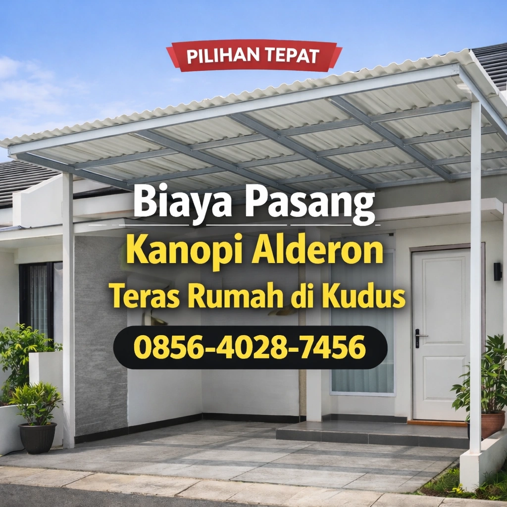 Pilihan Tepat | 0856-4028-7456 Biaya Pasang Kanopi Alderon untuk Teras Rumah di Kudus