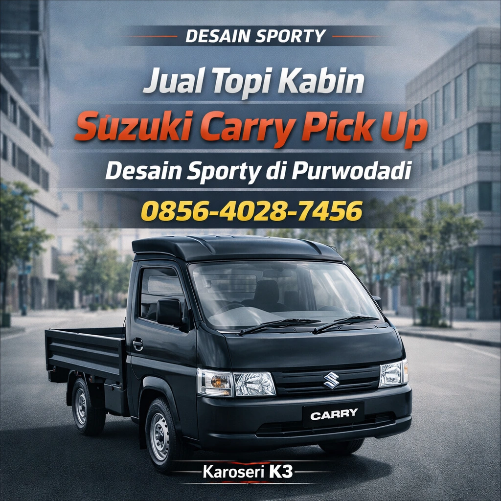 Desain Sporty | 0856-4028-7456 Jual Topi Kabin Mobil Suzuki Carry Pick Up New Desain Sporty di Purwodadi - Karoseri K3