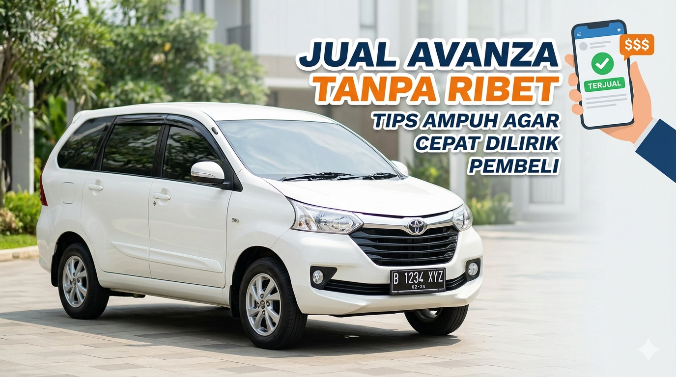 Jual Avanza Second Tanpa Ribet Tips Ampuh & Cepat Laku