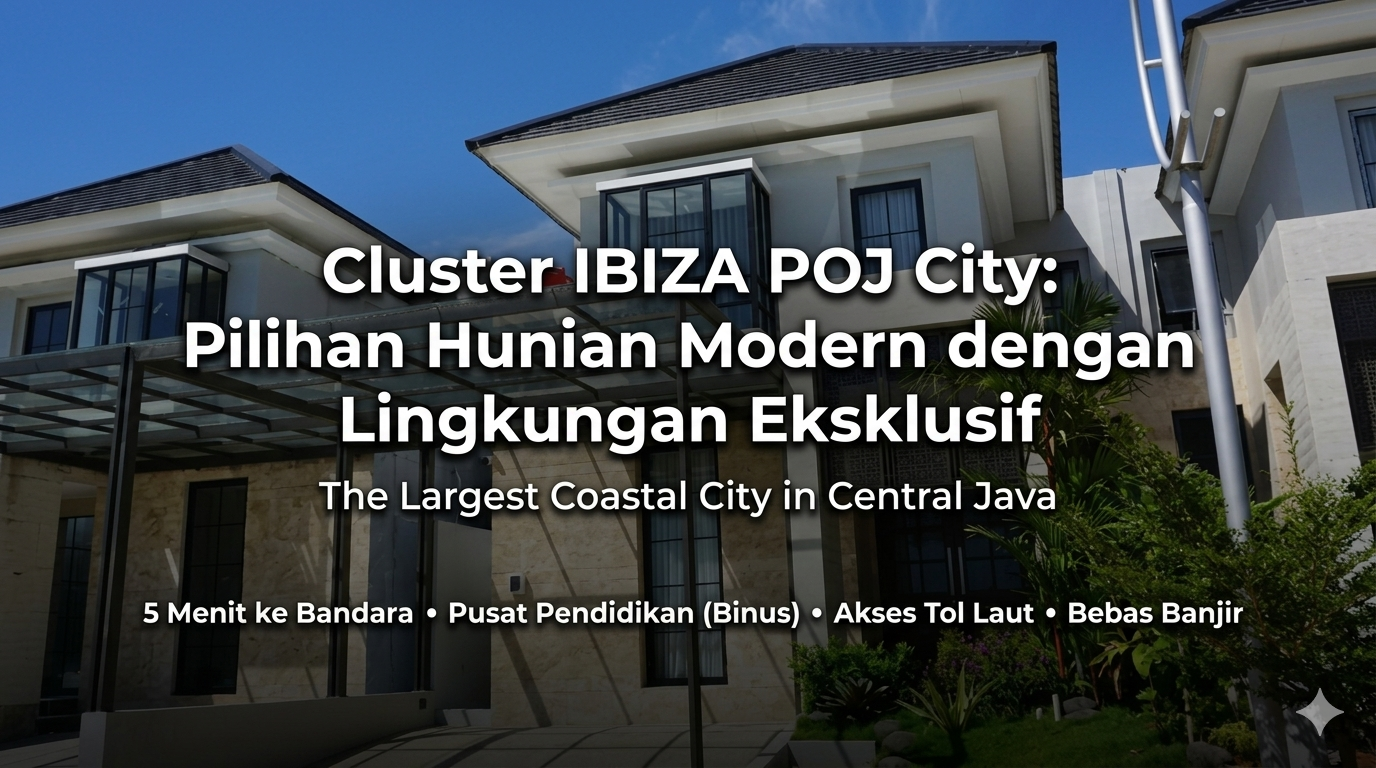Cluster IBIZA POJ City, Pilihan Hunian Modern dengan Lingkungan Eksklusif