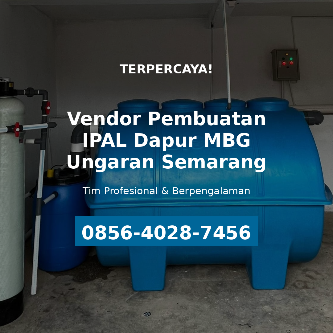 Terpercaya! | 0856-4028-7456 Vendor Pembuatan IPAL Dapur MBG di Ungaran Semarang