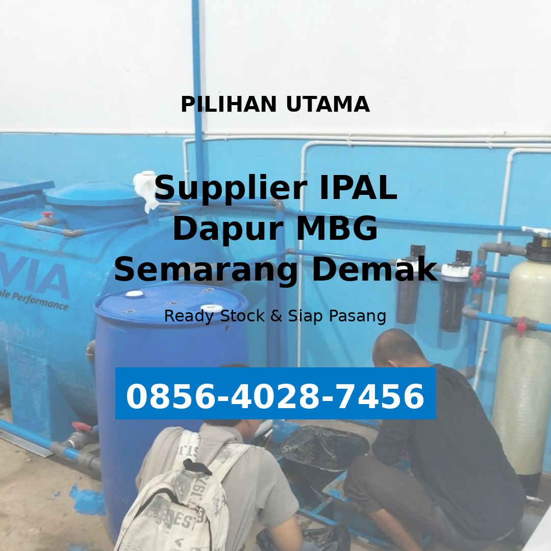 Pilihan Utama | 0856-4028-7456 Supplier IPAL Dapur MBG di Kota Semarang Demak
