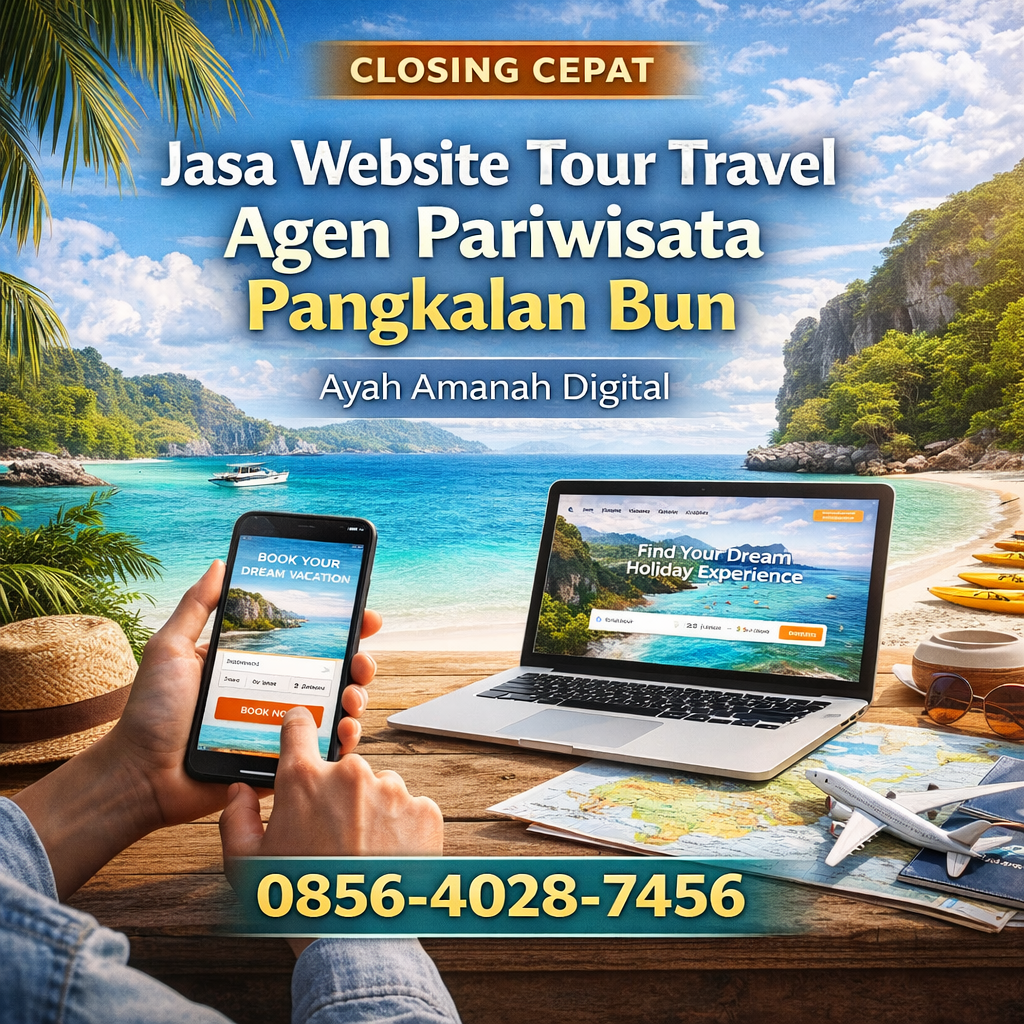Closing Cepat | 0856-4028-7456 | Jasa Pembuatan Website Agen Pariwisata dan Tour Travel di Pangkalan Bun - Ayah Amanah Digital