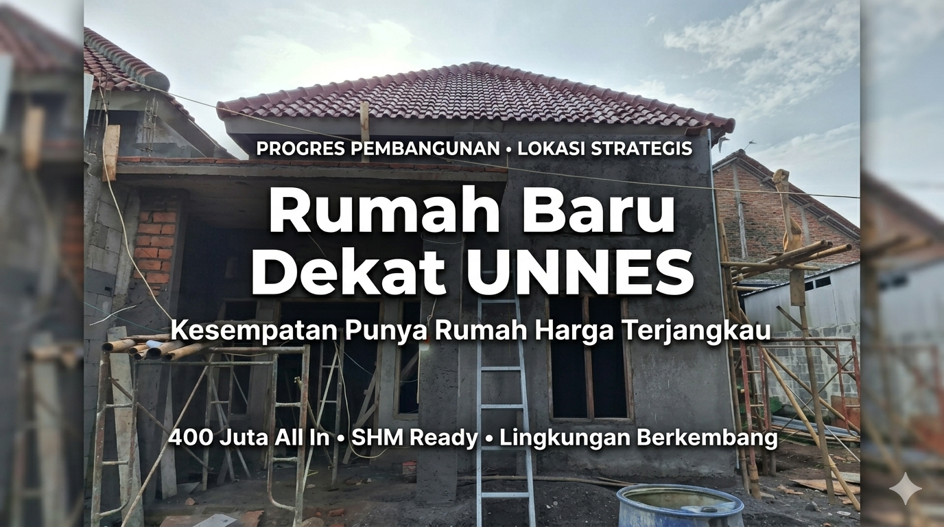 Rumah Progres Pembangunan di Mangunsari Dekat Unnes, Kesempatan Punya Rumah Baru