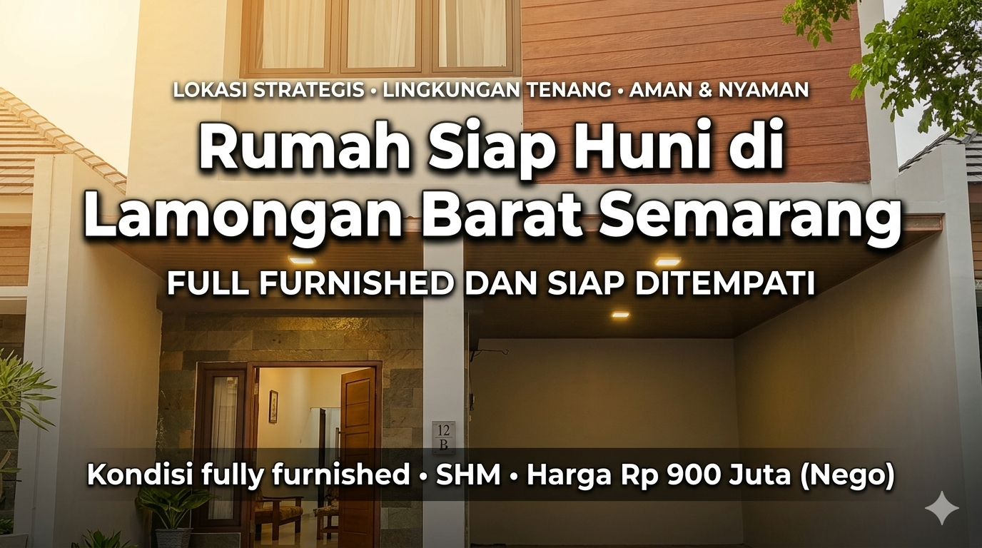 Rumah Siap Huni di Lamongan Barat Semarang, Full Furnished dan Siap Ditempati