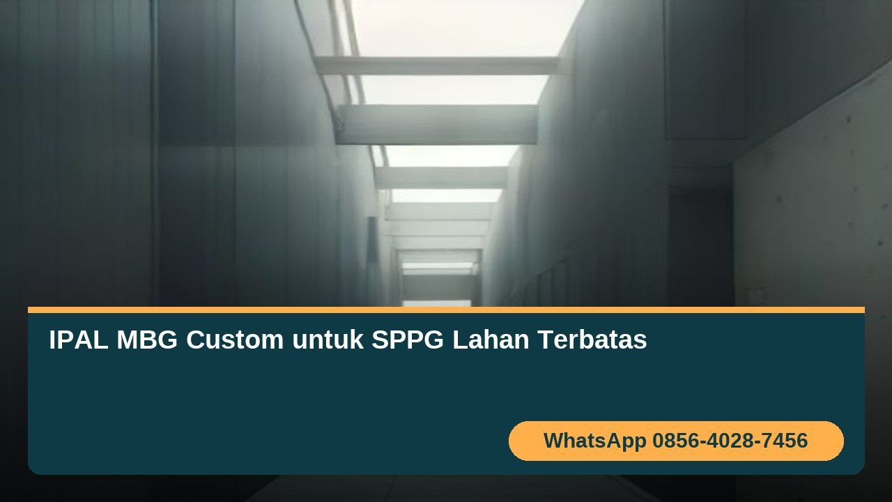 IPAL MBG custom untuk SPPG dengan lahan terbatas - desain modular dan instalasi kompak, WhatsApp 0856-4028-7456
