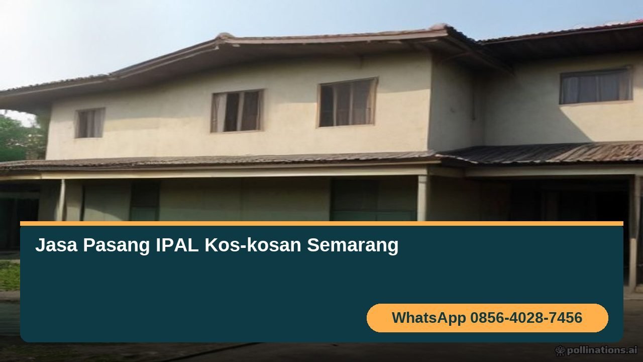 Jasa pasang IPAL kos-kosan di Semarang - instalasi sistem untuk 4 sampai 30 kamar dengan biaya transparan