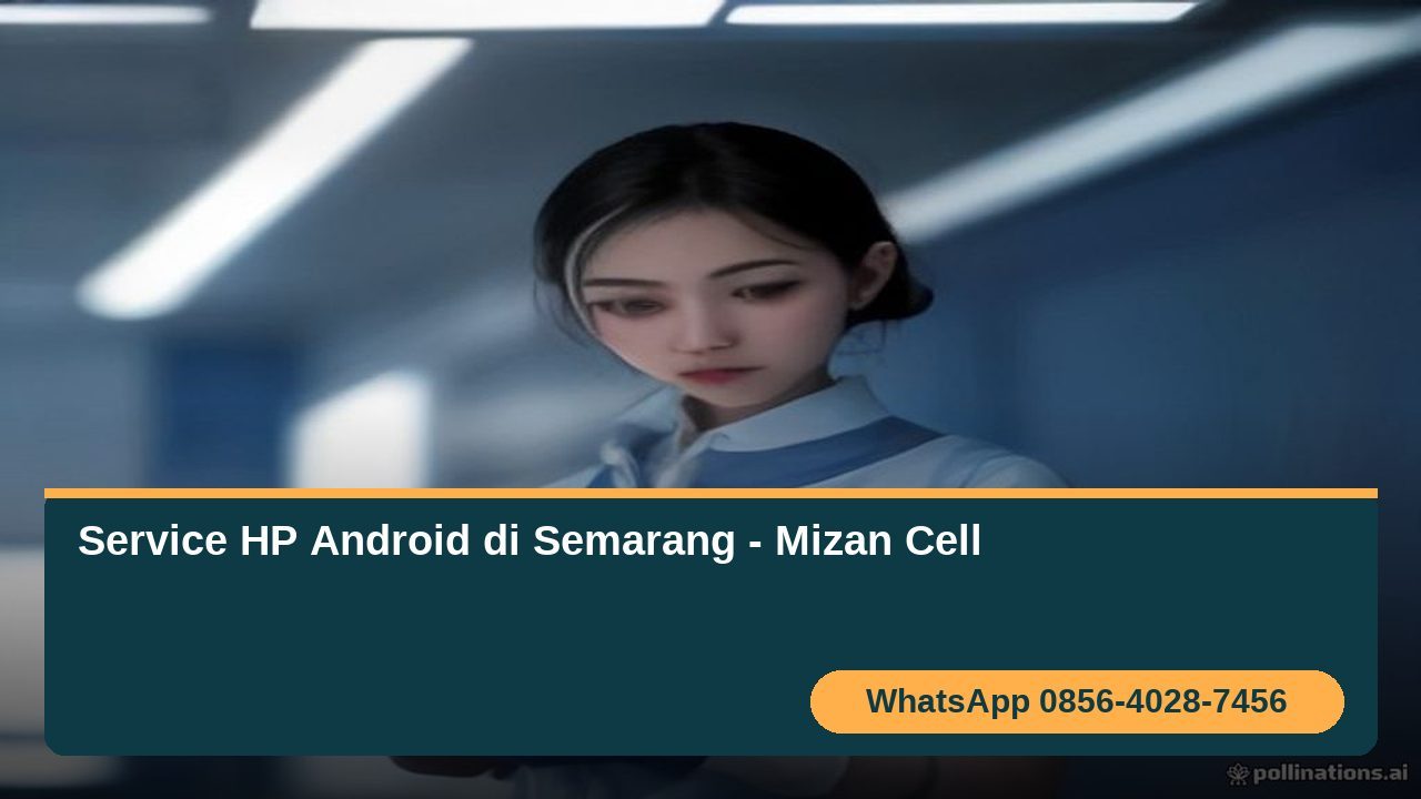 Service HP Android di Semarang di Mizan Cell